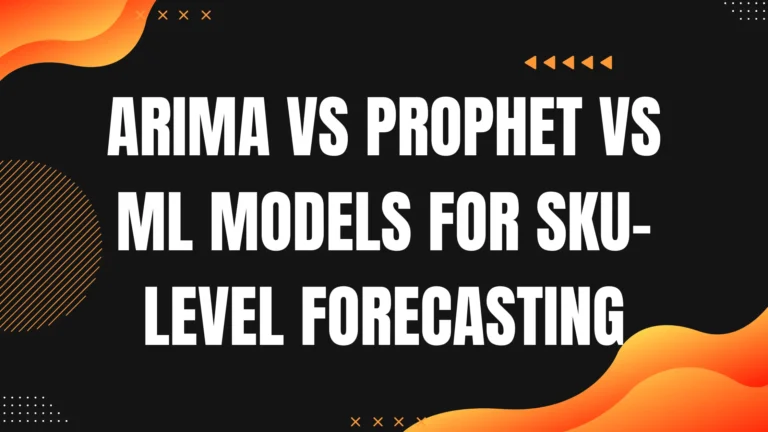 ARIMA vs Prophet vs ML models for SKU-level forecasting